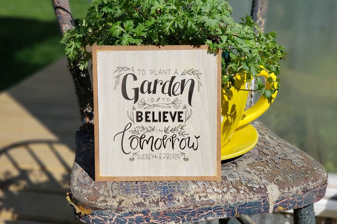 To Plant A Garden printed on Wood Paper